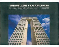 Ensamblajes y excavaciones. La obra de Teodoro Gonzalez de Leon, 1968-1996