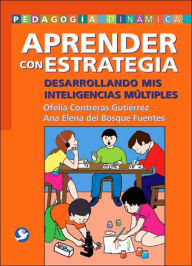 Title: Aprender con estrategia: Desarrollando mis inteligencias mï¿½ltiples, Author: Ofelia Contreras Gutiïrrez