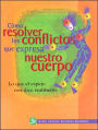 Cómo resolver los conflictos que expresa nuestro cuerpo