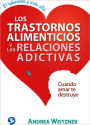 Los trastornos alimenticios y las relaciones adictivas: Cuando amar te destruye