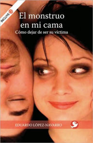 El monstruo en mi cama: Como dejar de ser su victima