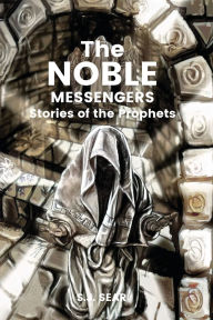 Title: The Noble Messengers Stories Of The Prophets, Author: S J Sear