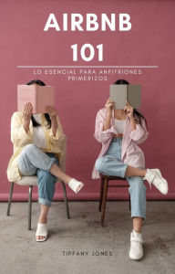 Title: Airbnb 101: Lo esencial para anfitriones primerizos, Author: Tiffany Jones