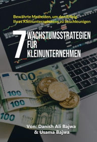 Title: 7 Wachstumsstrategien Für Kleinunternehmen: Bewährte Methoden, Um Den Erfolg Lhres Kleinunternehmens Zu Beschleunigen, Author: Bajwa