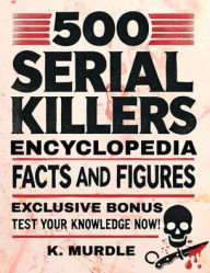 Title: White Elephant Gifts for Adult: 500 Serial Killers Encyclopedia Facts and Figures, Author: K Murdle