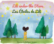 Title: Lili Under the Stars-Les ï¿½toiles de Lili, Author: Maeva Schilliger James