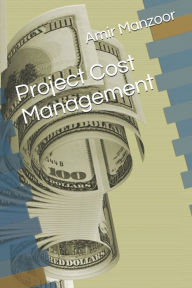 Title: Project Cost Management, Author: Amir Manzoor