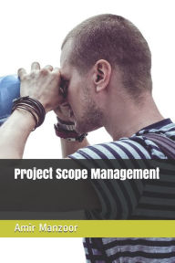 Title: Project Scope Management, Author: Amir Manzoor