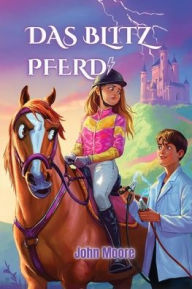 Title: Das Blitz-Pferd, Author: John Moore