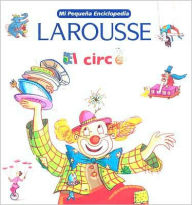 Mi Pequena Enciclopedia: El Circo: My Little Encyclopedia: The Circus