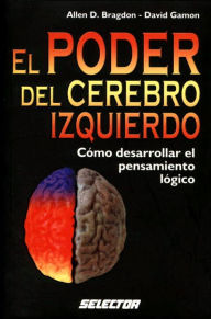 El poder del cerebro izquierdo: Como desarollar el pensamiento logico