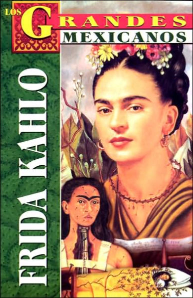 Los Grandes Mexicanos: Frida Kahlo