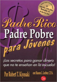 Padre rico padre pobre para jovenes (Rich Dad, Poor Dad for Teens)