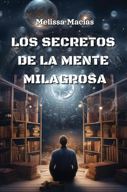 Los Secretos De La Mente Milagrosa By Melissa Macias Paperback