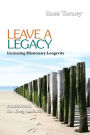 Leave a Legacy: Increasing Missionary Longevity