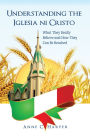 Understanding the Iglesia ni Cristo: What They Really Believe and How They Can Be Reached
