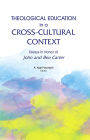Theological Education in a Cross-Cultural Context: Essays in Honor of John and Bea Carter