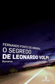 Title: O Segredo de Leonardo Volpi, Author: Fernando Pinto do Amaral