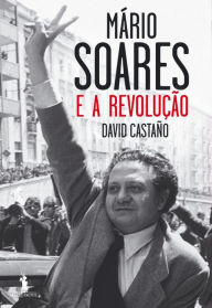 Title: Mário Soares e a Revolução, Author: David Castano