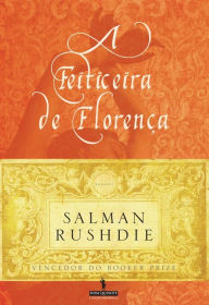 Title: A Feiticeira de Florença (The Enchantress of Florence), Author: Salman Rushdie