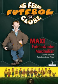Title: Maxi Futebolzinho Maximilian, Author: Joachim Masannek