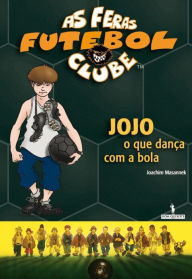 Title: Jojo, o Que Dança com a Bola, Author: Joachim Masannek