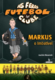 Title: Markus, o Imbatível, Author: Joachim Masannek