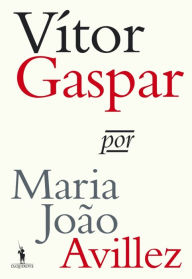Title: Vítor Gaspar, Author: Maria João Avillez