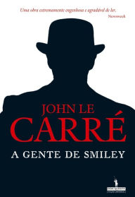 Title: A Gente de Smiley, Author: John le Carré