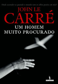 Title: Um Homem Muito Procurado, Author: John le Carré