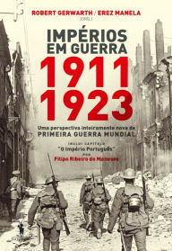 Title: Impérios em Guerra: 1911-1923, Author: Robert Gerwarth