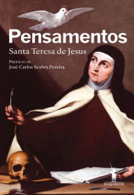Title: Pensamentos de Santa Teresa de Jesus, Author: Longinos Solana Saenz