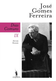 Title: Dias Comuns IX. Derrota Pairante, Author: José Gomes Ferreira
