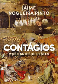 Title: Contágios ¿ 2500 Anos de Pestes, Author: Jaime Nogueira Pinto