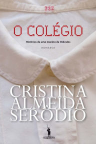 Title: O Colégio, Author: Cristina Almeida Serôdio