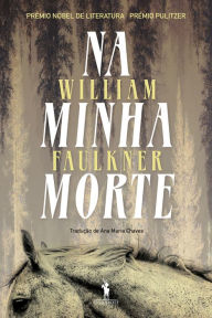 Title: Na Minha Morte, Author: William Faulkner