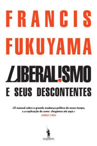 Title: Liberalismo e Seus Descontentes, Author: Francis Fukuyama
