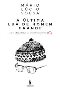 Title: A Última Lua de Homem Grande, Author: Mário Lúcio Sousa
