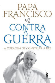 Title: Contra a Guerra, Author: Pope Francis