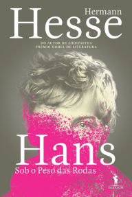 Title: Hans - Sob o Peso das Rodas, Author: Hermann Hesse