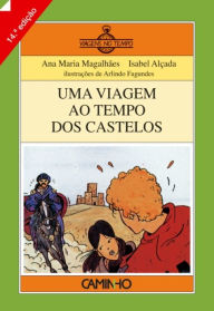 Title: Uma Viagem ao Tempo dos Castelos, Author: Ana Maria;Alçada Magalhães
