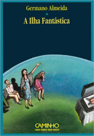 Title: A Ilha Fantástica, Author: Germano Almeida