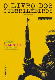 Title: De Rios Velhos E Guerrilheiros - II - O Livro Dos Guerrilheiros, Author: José Luandino Vieira