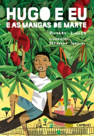 Title: Hugo e Eu e as Mangas de Marte, Author: Richard Zimler