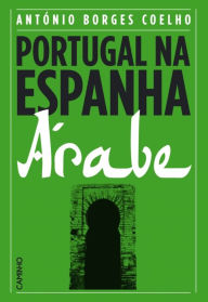 Title: Portugal na Espanha Árabe, Author: António Borges Coelho