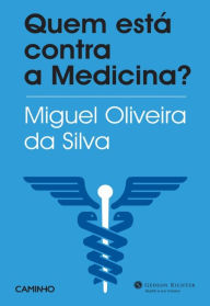 Title: Quem Está Contra a Medicina?, Author: Miguel Oliveira da Silva