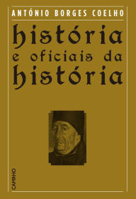 Title: História e Oficiais da História, Author: António Borges Coelho