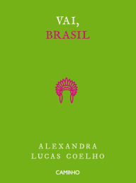 Title: Vai, Brasil, Author: Alexandra Lucas Coelho