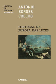 Title: Portugal na Europa das Luzes, Author: António Borges Coelho