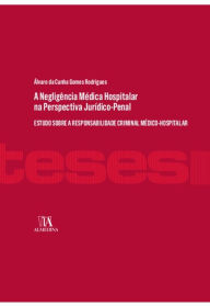 Title: A Negligência Médica Hospitalar na Perspectiva Jurídico-Penal, Author: Almedina